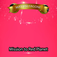 Matteo Fagone - Mission to Red Planet