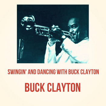 Buck Clayton - Swingin' and Dancing with Buck Clayton