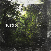 Nixx - Say It (Explicit)