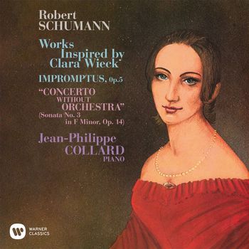 Jean-Philippe Collard - Schumann: Works Inspired by Clara Wieck. Impromptus, Op. 5 & Piano Sonata No. 3, Op. 14