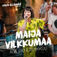 Maija Vilkkumaa - Älä jätä roikkuu (Vain elämää kausi 10)