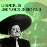 Jose Alfredo Jimenez - Lo Especial de José Alfredo Jiménez, Vol. 3