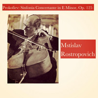 Mstislav Rostropovich - Prokofiev: Sinfonia Concertante in E Minor, Op. 125