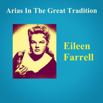 Eileen Farrell - Arias In The Great Tradition