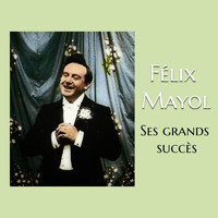 Félix Mayol - Félix mayol - ses grands succès