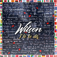 Wilson - J'te le dis