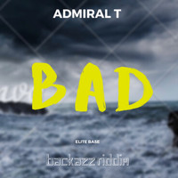 Admiral T - Bad (Backazz Riddim)