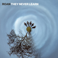 Roan - They Never Learn