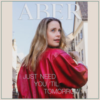 Aber - I Just Need You 'Til Tomorrow