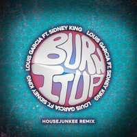 Louis Garcia - Burn It Up 2020 (Housejunkee Remix)
