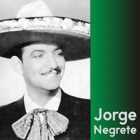 Jorge Negrete - Jorge Negrete