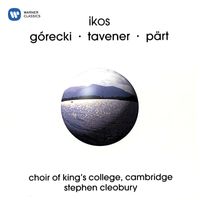 Choir Of King's College, Cambridge - Ikos: Sacred Works of Górecki, Tavener, Pärt