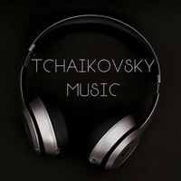 Pyotr Ilyich Tchaikovsky - Tchaikovsky Music
