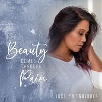 Jocelyn Enriquez - Beauty Comes Through Pain