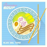 Alex del Toro - Baroque Soup