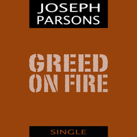 Joseph Parsons - Greed on Fire