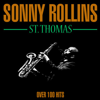 Sonny Rollins - St. Thomas - Over 100 Hits