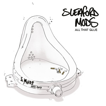 Sleaford Mods - All That Glue (Explicit)
