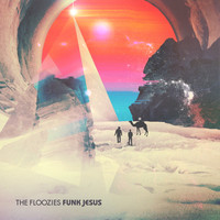 The Floozies - Funk Jesus (Explicit)