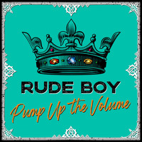 Rude Boy - Pump up the Volume