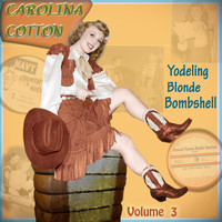 Carolina Cotton - Yodeling Blonde Bombshell, Vol. 3