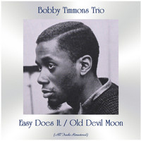 Bobby Timmons Trio - Easy Does It / Old Devil Moon (All Tracks Remastered)