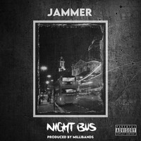 Jammer - Night Bus (Explicit)