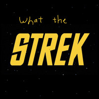 Strek - What the Strek