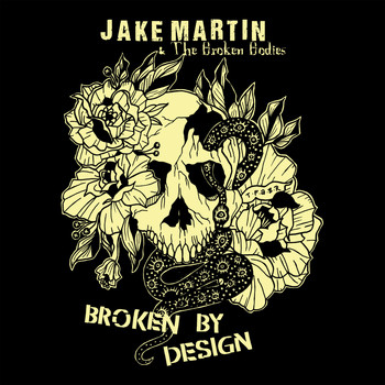 Jake Martin, The Broken Bodies - Broken By Design (Explicit)