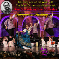 Ron Goodwin And His Orchestra - Travelling Around the World with the Great Orchestras of Light Music - Vol. 9: Ron Goodwin "Hungarian Holiday"