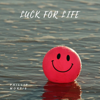 Phillip Mortis - Luck for Life