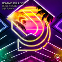 Dominic Bullock - Get Funky / Dusk 2 Dawn