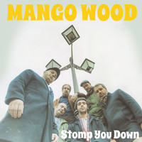 Mango Wood - Stomp You Down