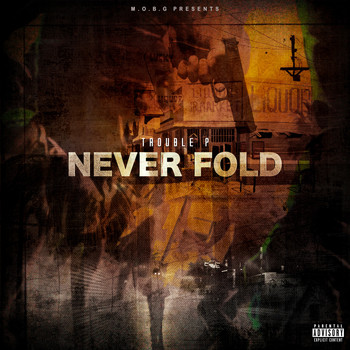 Trouble P - Never Fold (Explicit)