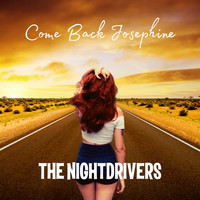 The Nightdrivers - Come Back Josephine