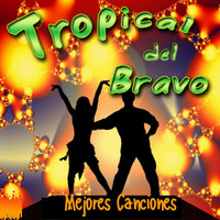 Tropical Del Bravo - Mejores Canciones
