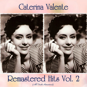 Caterina Valente - Remastered Hits Vol. 2 (All Tracks Remastered 2020)
