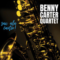 The Benny Carter Quartet - Sax Ala Carter!