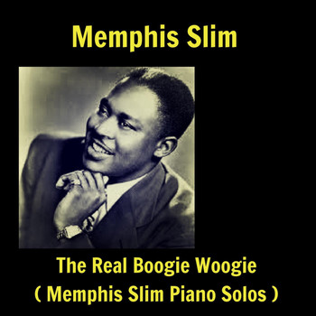 Memphis Slim - The Real Boogie Woogie (Memphis Slim Piano Solos)