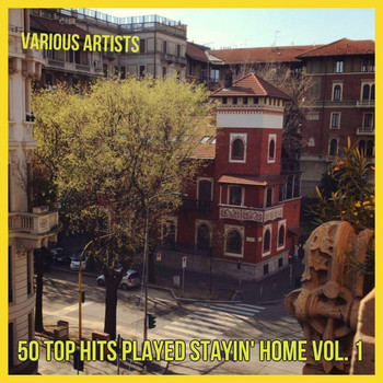 Various Artists - 50 Top Hits Played Stayin' Home, Vol. 1 (Explicit)