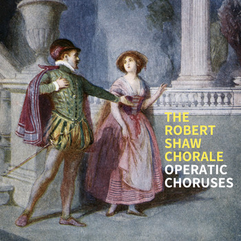 The Robert Shaw Chorale - Operatic Choruses