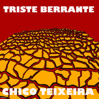 Chico Teixeira - Triste Berrante (ao Vivo)