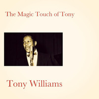 Tony Williams - The Magic Touch of Tony