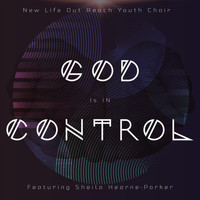 New Life Outreach Youth Choir - God Is in Control (Live) [feat. Sheila Hearne-Parker]