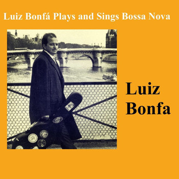 Luiz Bonfa - Luiz Bonfá Plays And Sings Bossa Nova