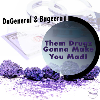 DaGeneral and Bageera - Them Drugz Gonna Make You Mad!