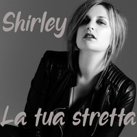 Shirley - La tua stretta