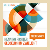 Henning Richter - Glücklich Im Zwielicht (The Remixes)