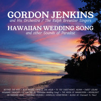 Gordon Jenkins & His Orchestra with The Ralph Brewster Singers - Hawaiian Wedding Song and Other Songs of Paradise