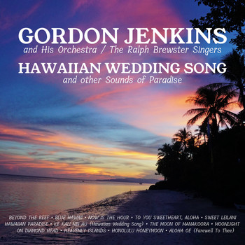 Gordon Jenkins & His Orchestra with The Ralph Brewster Singers - Hawaiian Wedding Song and Other Songs of Paradise